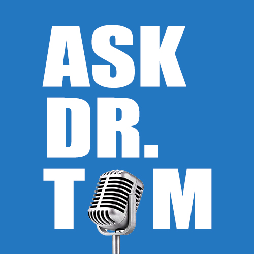 Ask Dr. Tom